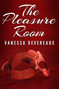 Title: The Pleasure Room, Author: Vanessa Devereaux