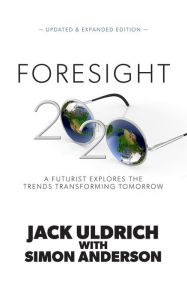 Title: Foresight 20/20: A Futurist Explores the Trends Transforming Tomorrow, Author: Jack Uldrich