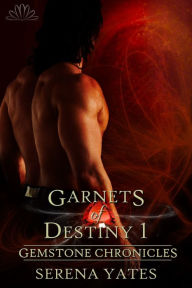 Title: Garnets Of Destiny 1 (Gemstone Chronicles), Author: Serena Yates