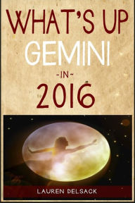 Title: What's Up Gemini in 2016, Author: Lauren Delsack