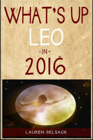 Title: What's Up Leo in 2016, Author: Lauren Delsack