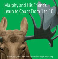 Title: Murphy and His Friends Learn to Count From 1 to 10, Author: Cynthia Scott Griffin