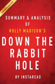 Title: Down the Rabbit Hole by Holly Madison Summary & Analysis, Author: Instaread