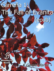 Title: Carrena 1: The Fall of Evanita (epub), Author: K Gerard Martin