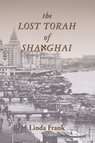 Title: The Lost Torah of Shanghai, Author: Linda Frank