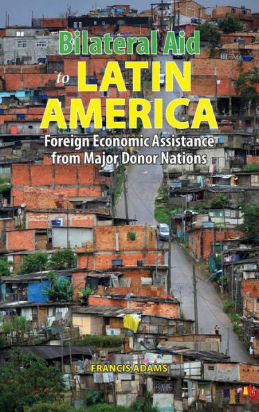 Bilateral Aid to Latin America: Foreign Economic Assistance from Major Donor Nations - Student Edition