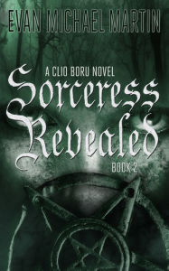 Title: Sorceress Revealed, Author: Evan Michael Martin