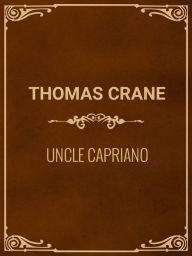 Title: Uncle Capriano, Author: Thomas Crane