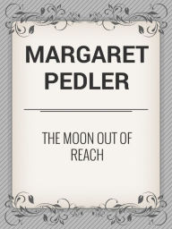 Title: The Moon out of Reach, Author: Margaret Pedler