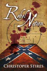 Title: Rebel Nation, Author: Christopher Stires