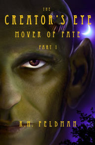 Title: The Creator's Eye: Mover of Fate, Part I, Author: Roni Feldman