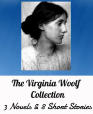 Title: The Virginia Woolf Collection: 3 Novels: Night and Day, The Voyage Out and Jacob's Room. 8 Short Stories, Illustrated, Author: Virginia Woolf