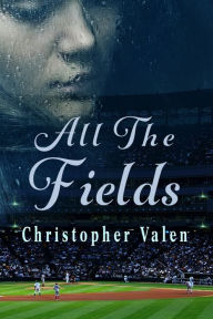 Title: All The Fields, Author: Christopher Valen