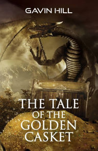 Title: The Tale of the Golden Casket, Author: Gavin Hill