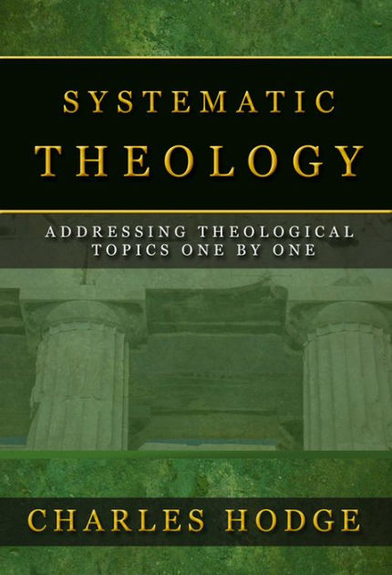 Systematic Theology, All Three Volumes by Charles Hodge | eBook ...