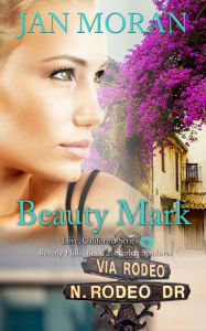 Title: Beauty Mark (A Love, California Series Novel, Book 2), Author: Jan Moran