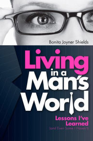 Title: Living In a Man's World, Author: Bonita Joyner Shields
