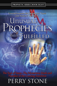 Title: Unusual Prophecies Being Fulfilled - Book 8, Author: Perry Stone