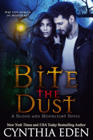 Title: Bite The Dust (Blood and Moonlight Series #1), Author: Cynthia Eden