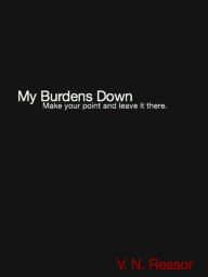 Title: My Burdens Down EXTENDED, Author: Victoria Reasor