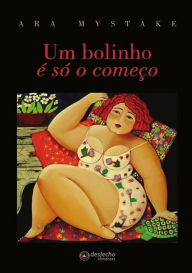 Title: Um Bolinho e So O Comeco, Author: Ara Mystake