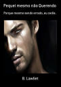 Pequei Mesmo Nao Querendo