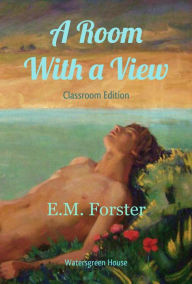 Title: A Room With a View: Classroom Edition, Author: E. M. Forster