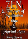 Zen and The Art of Meditation Yoga Martial Arts