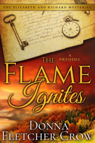 Title: The Flame Ignites: A Prequel, Author: Donna Fletcher Crow