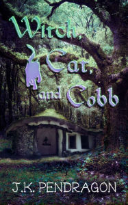 Title: Witch, Cat, and Cobb, Author: J.K. Pendragon