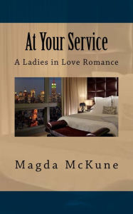 Title: At Your Service: A Ladies in Love Romance, Author: Magda McKune