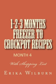 Title: 1-2-3 Freezer Crockpot Recipes: Month 4, Author: Erika Wilburn