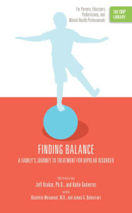 Title: Finding Balance: A Family's Journey to Treatment for Bipolar Disorder, Author: Jeff Krukar