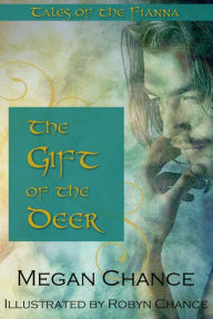 Title: The Gift of the Deer, Author: Megan Chance