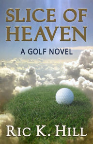 Title: Slice of Heaven, Author: Ric K. Hill