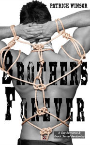 Title: Brothers Forever: A Gay Romance & Erotic Sexual Awakening, Author: Patrick Winsor