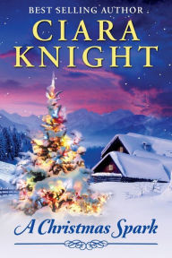 Title: A Christmas Spark, Author: Ciara Knight