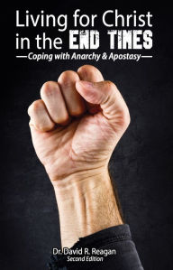 Title: Living for Christ in the End Times: Coping with Anarchy & Apostasy, Author: David Reagan