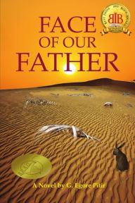 Title: Face Of Our Father, Author: G. Egore Pitir