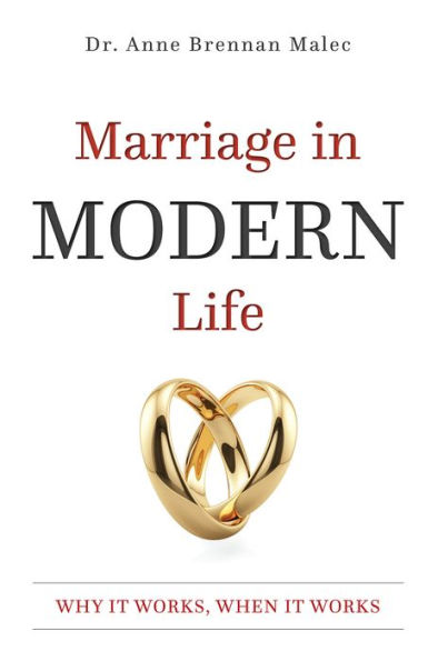 Marriage in Modern Life: Why It Works, When It Works