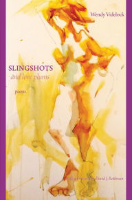 Title: Slingshots and Love Plums - Poems, Author: Wendy Videlock