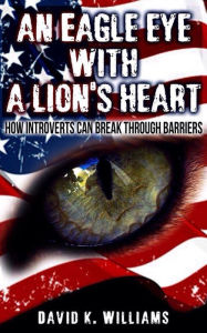 Title: A Eagle Eye With A Lions Heart, Author: david williams