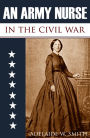 An Army Nurse in the Civil War (Abridged, Annotated)