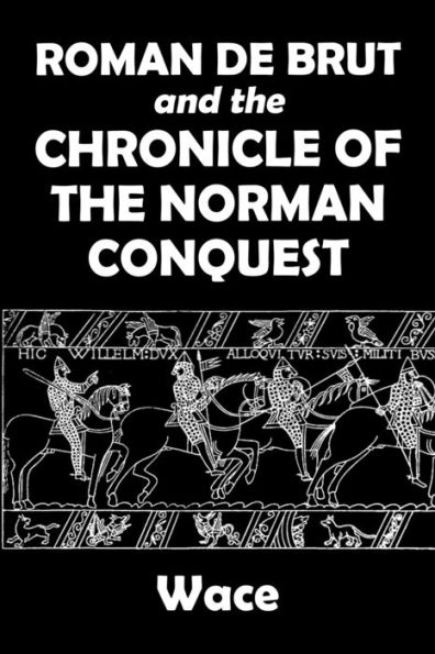 Roman De Brut and The Chronicle of The Norman Conquest By Wace