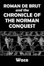 Roman De Brut and The Chronicle of The Norman Conquest By Wace