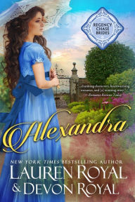 Title: Alexandra: A Sweet and Clean Historical Romance (Regency Chase Brides, Book 1), Author: Lauren Royal