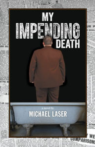 Title: My Impending Death, Author: Michael Laser