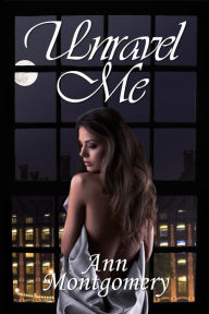 Title: Unravel Me, Author: Ann Montgomery