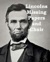 Title: Lincolns Missing Papers and Chair, Author: Richard Ankony