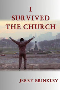 Title: I Survived the Church, Author: Jerry Brinkley